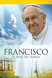 Papa Francisco - El Papa de Todos