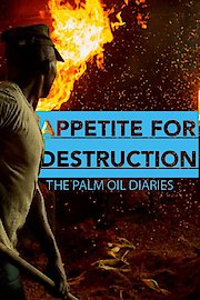 Appetite for Destruction: The Palm Oil Diaries