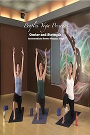 Peoples Yoga Presents; Center and Strength - Intermediate Power Vinyasa Yoga