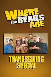 Where The Bears Are Thanksgiving Special