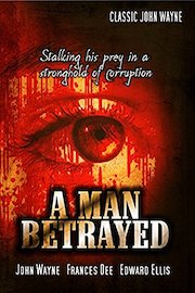 A Man Betrayed: Classic John Wayne Movie