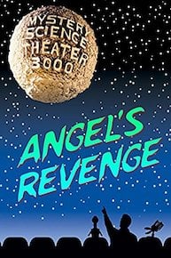 Mystery Science Theater 3000- Angel's Revenge