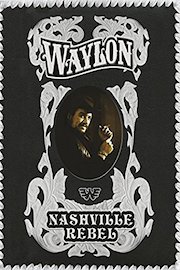 Waylon Jennings: Nashville Rebel