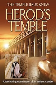Herod's Temple: The Temple Jesus Knew