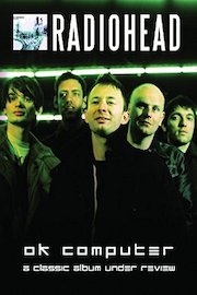 Radiohead - Ok Computer: Classic Album Under Review