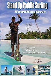 101 Stand Up Paddle Surfing How-To Hawaiian Style
