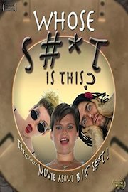 Whose Sh*t Is This? The little movie about BIG S#*T!