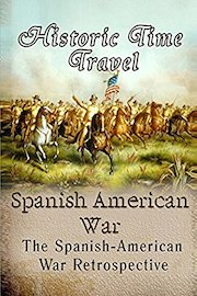 Historic Time Travel Spanish American War