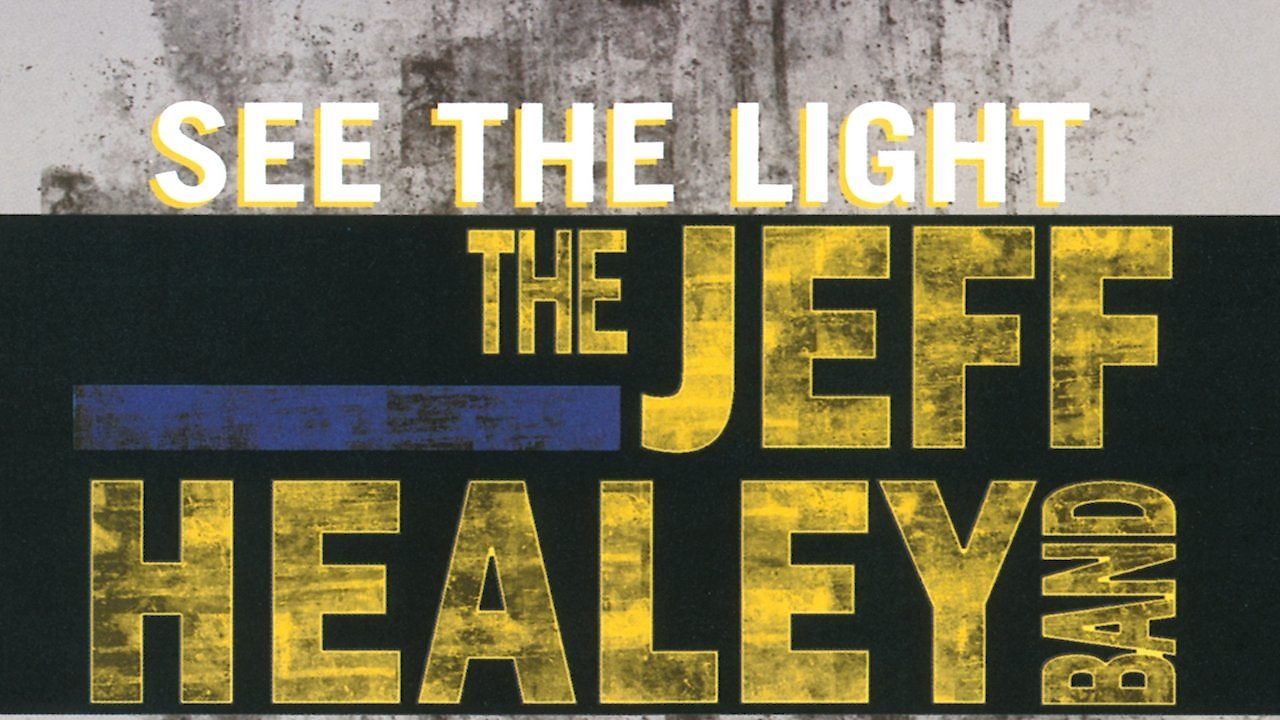 The Jeff Healey Band: See the Light - Live from London