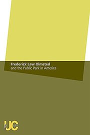 Frederick Law Olmsted and the Public Park in America