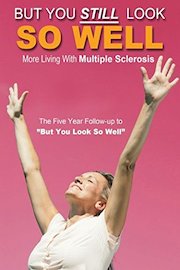 But You Still Look So Well: More Living With Multiple Sclerosis