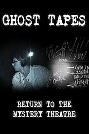 Ghost Tapes • Episode 6: Return to the Mystery Theatre