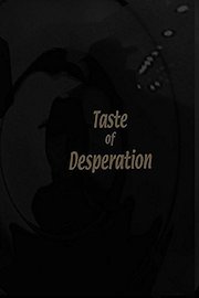 Taste of Desperation