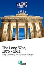 History In The News Lecture #1: The Long War: 1870-2012: Why Germany Finally Won Europe