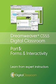 Dreamweaver CS5.5 Digital Classroom Part 5 - Forms; Interactivity