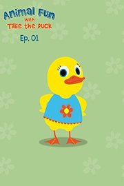 Animal Fun With Tillie the Duck Episode 1