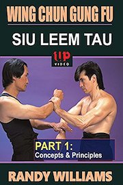 Wing Chun Gung-Fu Siu Leem Tau Concepts and Principles Part 1 Randy Williams