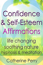Confidence & Self-Esteem Affirmations: Life Changing Soothing Nature Hypnosis & Meditation