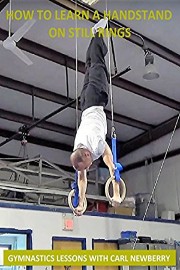 How to Learn a Handstand on Still Rings - Gymnastics Lessons with Carl Newberry