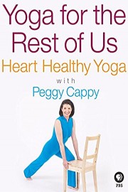 Yoga for the Rest of Us with Peggy Cappy: Heart Healthy Yoga with Peggy Cappy