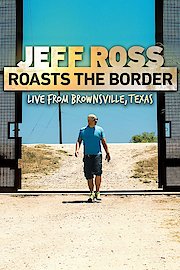 Jeff Ross Roasts The Border: Live from Brownsville, Texas