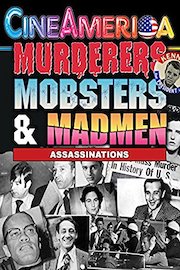 Murderers,Mobsters & Madmen: Assassinations