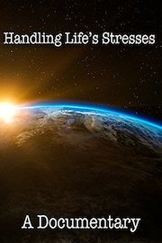 Handling Life's Stresses A Documentary