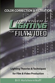 The Power Of Lighting For Film & Video: Color Correction & Filtration