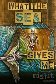 What The Sea Gives Me