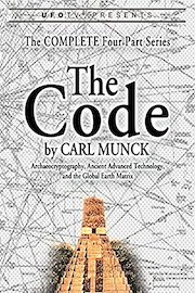The Code - Archaeocryptography, Ancient Advanced Technology, and The Global Earth Matrix