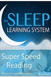 Super Speed Reading, Hypnosis & Meditation [The Sleep Learning System]