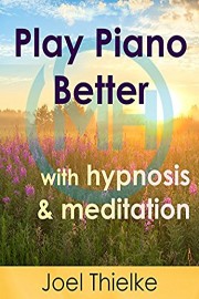 Play Piano Better with Hypnosis and Meditation