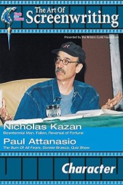 The Art of Screenwriting - Character: With Nicholas Kazan and Paul Attanasio