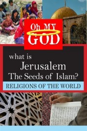 What is Jerusalem - The Seeds of Islam?