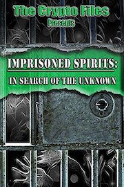 Imprisoned Spirits: In Search of the Unknown