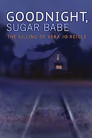 Goodnight Sugar Babe: The Killing of Vera Jo Reigle