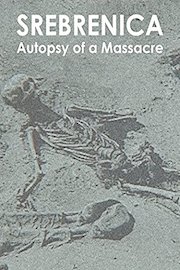 Srebrenica: Autopsy of a Massacre