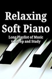 Relaxing Soft Piano: Long Playlist of Music to Sleep and Study