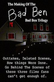 The Making Of The Bad Ben Trilogy