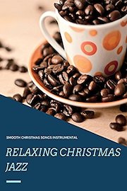 Relaxing Christmas Jazz - Smooth Christmas Songs Instrumental