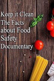 Keep it Clean The Facts about Food Safety Documentary