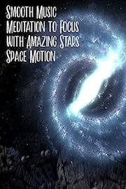 Smooth Music Meditation to Focus with Amazing Stars Space Motion