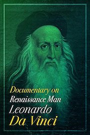 Documentary on Renaissance Man Leonardo Da Vinci