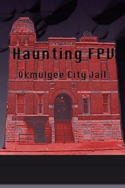 Haunting FPV: The Okmulgee City Jail