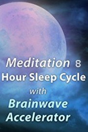 Meditation 8 Hour Sleep Cycle - Brainwave Accelerator