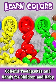 Learn Colors - Colorful Toothpastes and Candy for Children and Baby