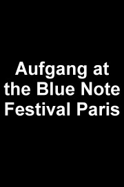 Aufgang at the Blue Note Festival Paris