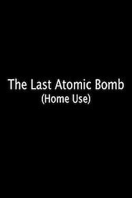 The Last Atomic Bomb