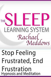 Meditation-Stop Feeling Frustrated, End Frustration, Hypnosis