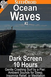 Ocean Waves #2 - Dark Screen 10 Hours: Gentle Crashing Surf by a Pier: Ambient Sounds for Sleep, Relaxation, Insomnia, or Meditation